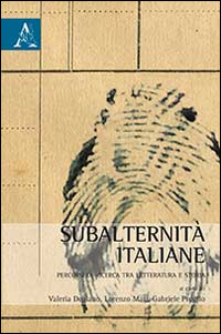 Subalternità italiane. Percorsi di ricerca tra letteratura e storia Subalternità italiane. Percorsi di ricerca tra letteratura e storia