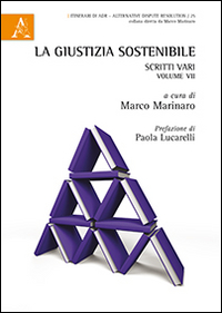 La giustizia sostenibile. Scritti vari. Vol. 7 La giustizia sostenibile. Scritti vari. Vol. 7