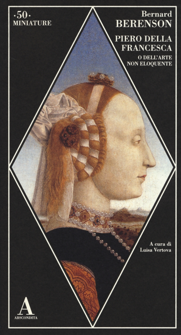 Piero della Francesca o dell'arte non eloquente Piero della Francesca o dell'arte non eloquente