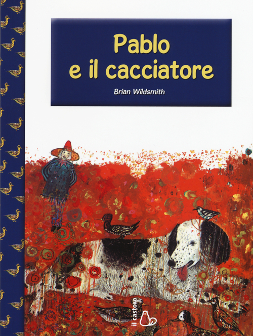 Pablo e il cacciatore. Ediz. illustrata Pablo e il cacciatore. Ediz. illustrata