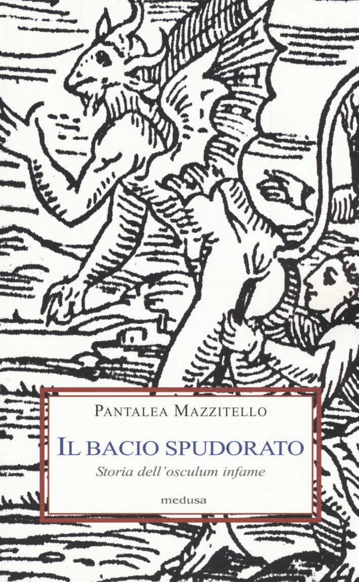 Il bacio spudorato. Storia dell'osculum infame Il bacio spudorato. Storia dell'osculum infame