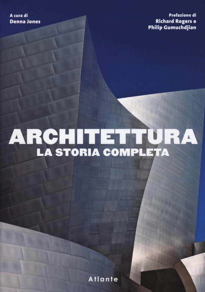 Architettura. La storia completa. Ediz. illustrata Architettura. La storia completa. Ediz. illustrata