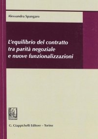L'equilibrio del contratto tra parità negoziale e nuove funzionalizzazioni