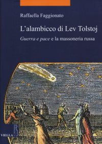 L'alambicco di Lev Tolstoj. "Guerra e pace" e la massoneria russa
