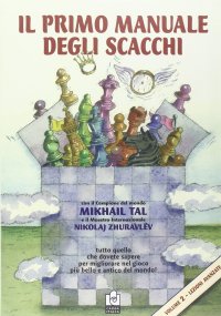 Il Primo Manuale degli Scacchi. Lezioni. Vol. 2. Lezioni Avanzate