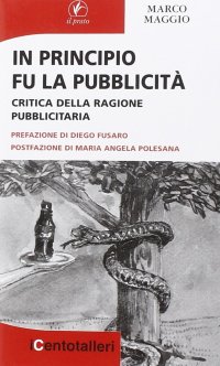 In Principio Fu la Pubblicità. Critica della ragione pubblicitaria