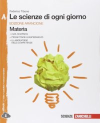 Scienze di ogni giorno. Ediz. arancione. Con laboratorio delle competenze. Vol. A­B­C­D. Con espansione online. Per la Scuola media (Le)