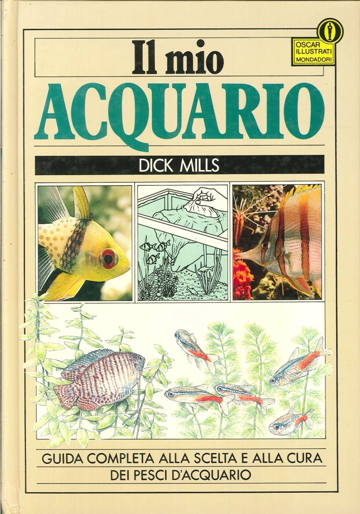 Il Mio Acquario. Guida Completa alla Scelta e alla Cura dei Pesci d'Acquario
