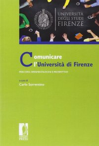 Comunicare l'università di Firenze. Percorsi, sperimentazioni e prospettive