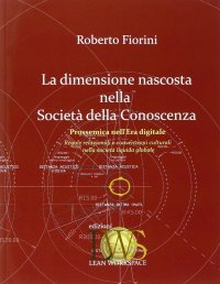 La Dimensione Nascosta nella Società delle Conoscenza. Prossemica nell'Era Difgitale. Regole Relazionali e Convenzioni Culturali nella Società Liquida Globale
