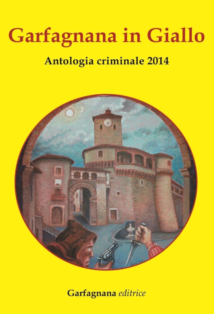 Garfagnana in giallo 2014. Antologia criminale 2014