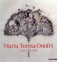 Maria Teresa Onofri. Opere 1978-2000