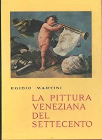 La pittura veneziana del Settecento