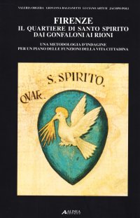 Firenze. Il quartiere di Santo Spirito dai gonfaloni ai rioni
