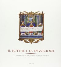Il potere e la devozione. La sindone e la Biblioteca Reale di Torino