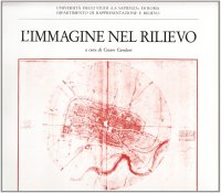 L'immagine nel rilievo. Il rilievo architettonico come conoscenza e documentazione