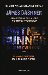 Il giocatore. Virtnet Runner. The mortality doctrine. Vol. 1