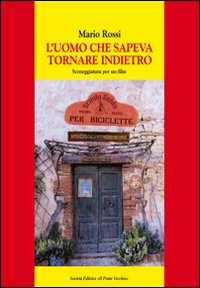 L'Uomo che Sapeva Tornare Indietro. Sceneggiatura per un Film