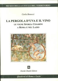 La pergola d'uva e il vino. Le vigne Sforza Cesarini a Roma e nel Lazio