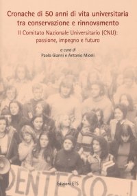 Cronache di 50 anni di vita universitaria tra conservazione e rinnovamento. Il comitato nazionale universitario (cnu): passione, impegno e futuro. Con DVD