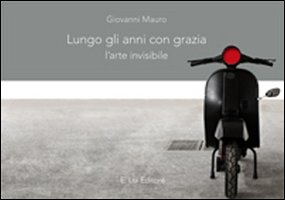Lungo gli anni con grazia. L'arte invisibile Lungo gli anni con grazia. L'arte invisibile