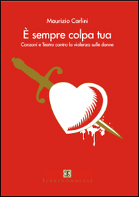 È sempre colpa tua. Canzoni e teatro contro la violenza sulle donne. Con CD Audio È sempre colpa tua. Canzoni e teatro contro la violenza sulle donne. Con CD Audio