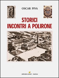 Storici Incontri a Polirone. Una Città Sarà Storica e Civile se Saprà Vivere con Cittadini Colti, Onesti e Laboriosi