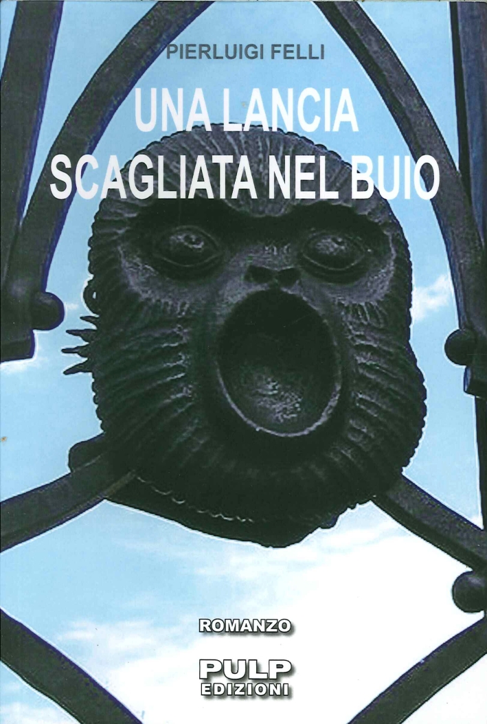Una Lancia Scagliata nel Buio Una Lancia Scagliata nel Buio