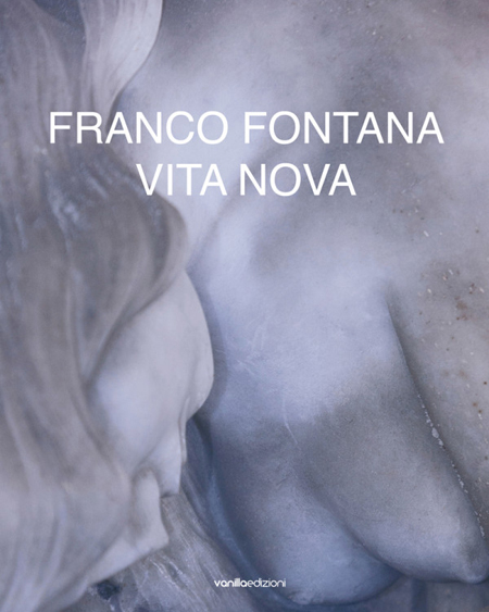Franco Fontana. Vita Nova Franco Fontana. Vita Nova