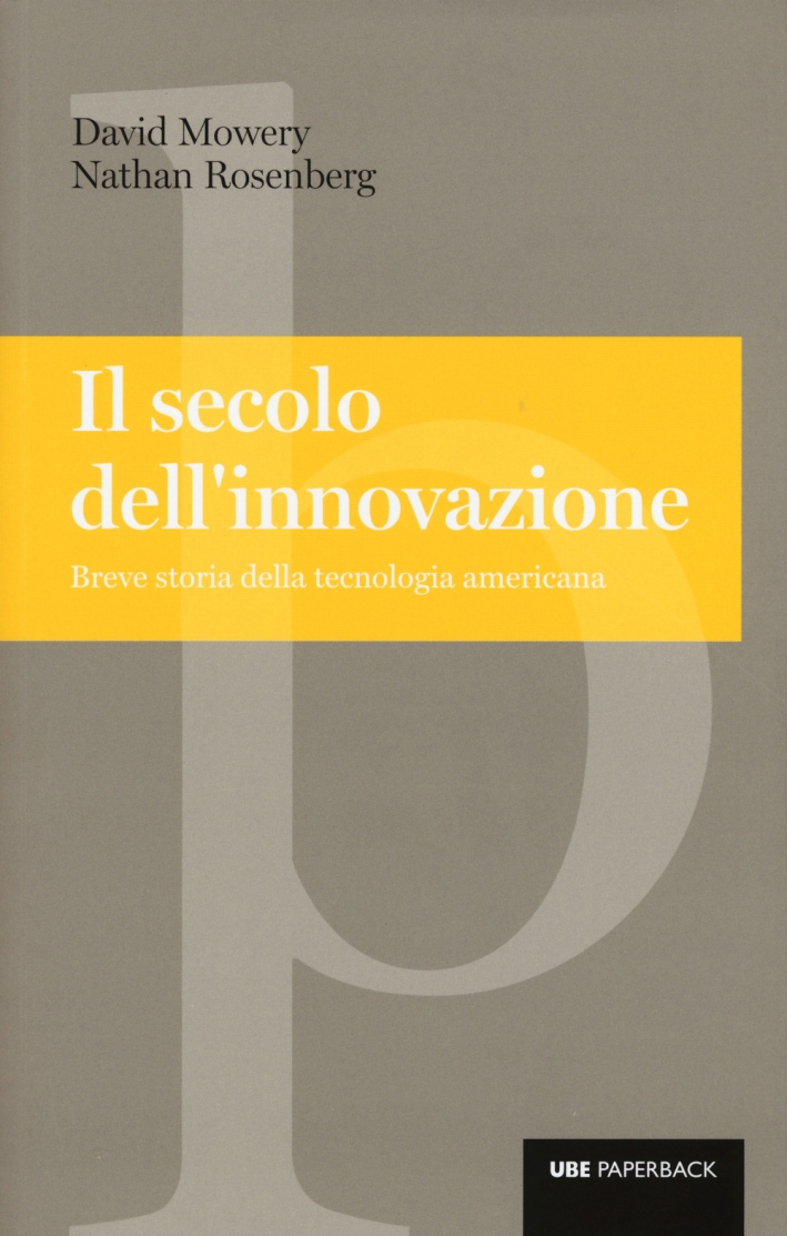 Il secolo dell'innovazione. Breve storia della tecnologia americana Il secolo dell'innovazione. Breve storia della tecnologia americana