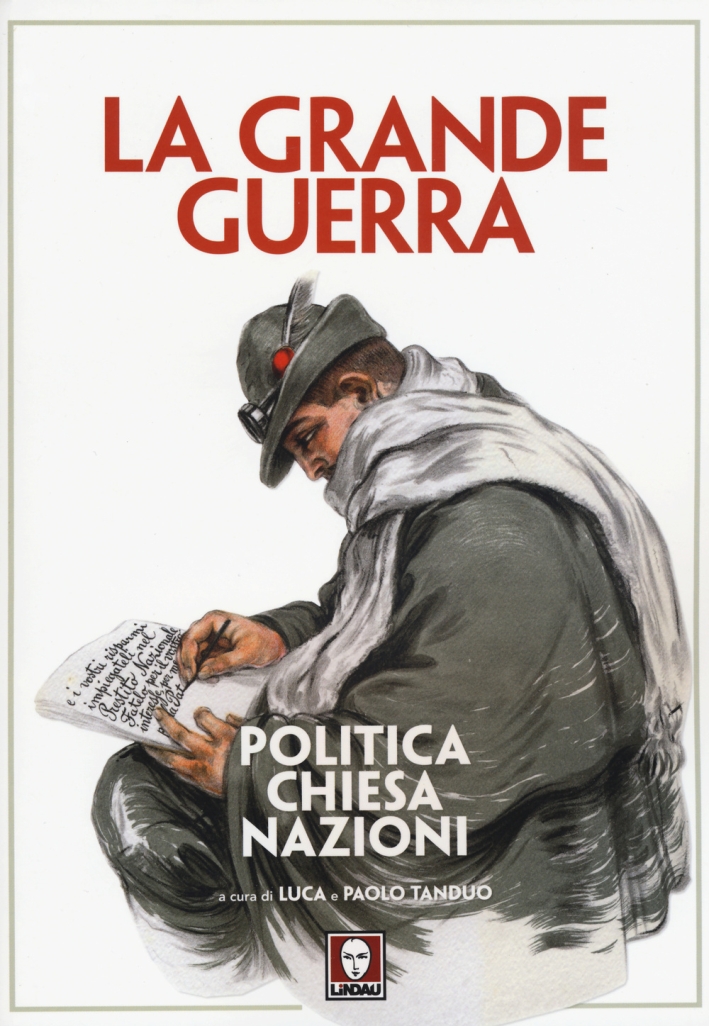 La grande guerra. Politica, Chiesa, nazioni La grande guerra. Politica, Chiesa, nazioni