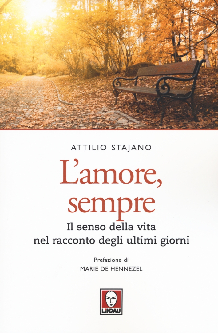 L'Amore, Sempre. Il Senso della Vita nel Racconto dei Malati Terminali L'Amore, Sempre. Il Senso della Vita nel Racconto dei Malati Terminali