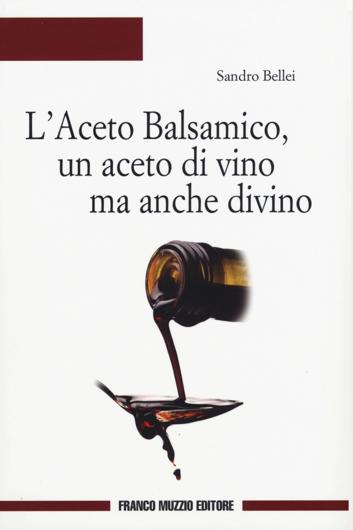 L'aceto balsamico, un aceto di vino ma anche divino L'aceto balsamico, un aceto di vino ma anche divino