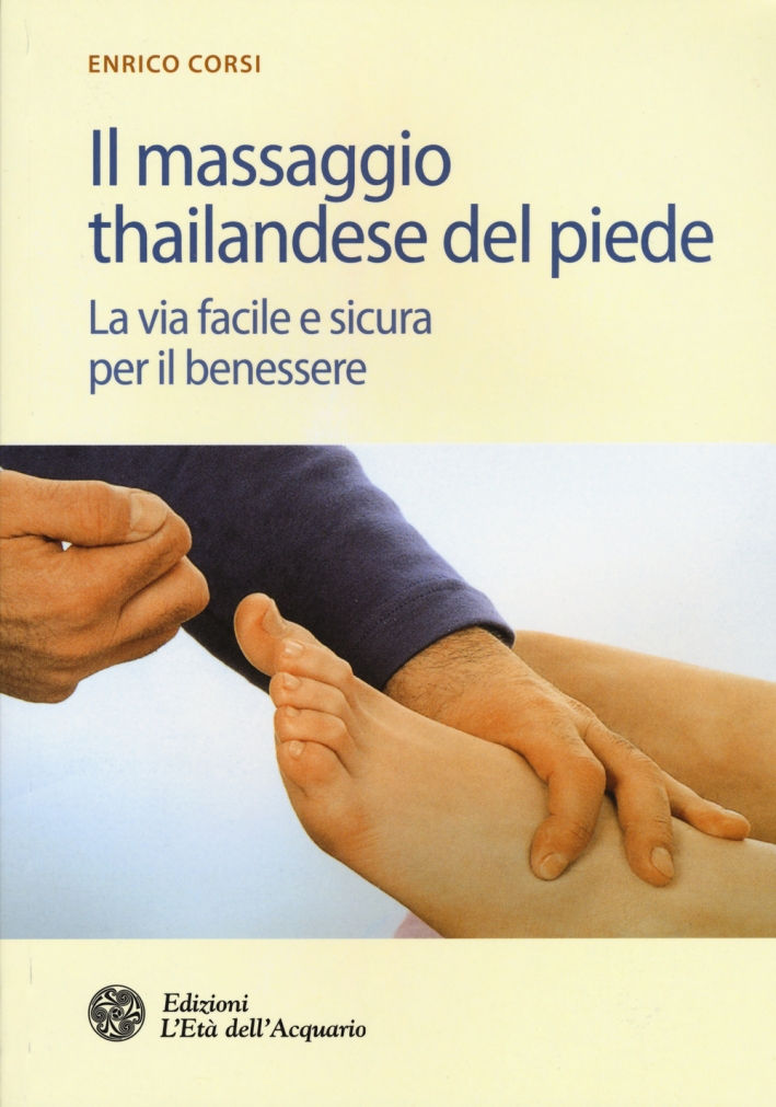Il massaggio thailandese del piede. La via facile e sicura per il benessere Il massaggio thailandese del piede. La via facile e sicura per il benessere
