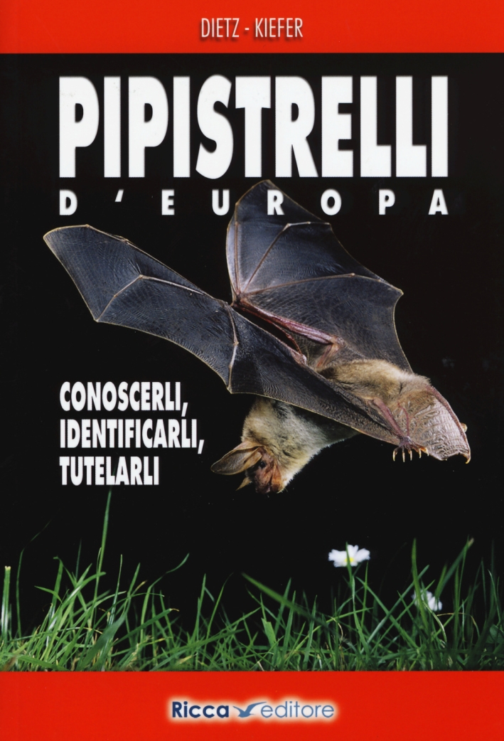 Pipistrelli d'Europa. Conoscerli, identificarli, tutelarli Pipistrelli d'Europa. Conoscerli, identificarli, tutelarli