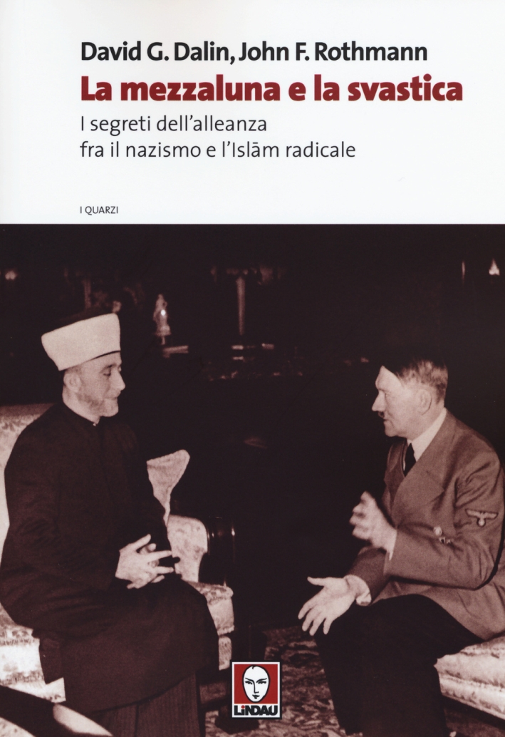 La mezzaluna e la svastica. I segreti dell'alleanza fra il nazismo e l'Islam radicale La mezzaluna e la svastica. I segreti dell'alleanza fra il nazismo e l'Islam radicale