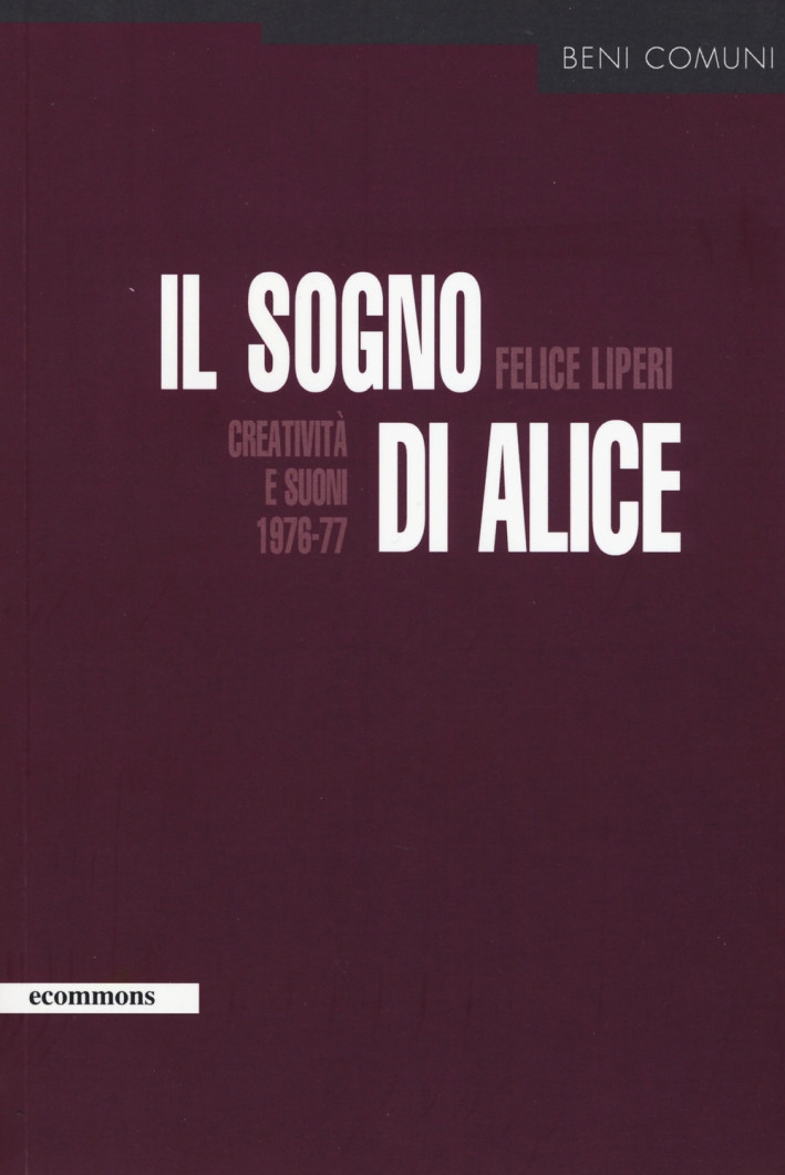 Il sogno di Alice. Creatività e suoni (1976-77) Il sogno di Alice. Creatività e suoni (1976-77)