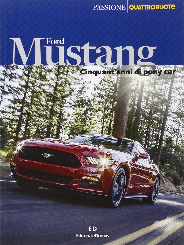 Ford Mustang. Ediz. illustrata Ford Mustang. Ediz. illustrata