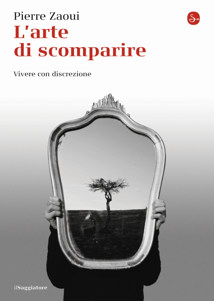 L'arte di scomparire. Vivere con discrezione L'arte di scomparire. Vivere con discrezione