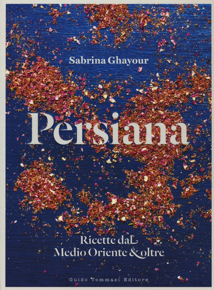 Persiana. Ricette dal Medio oriente & oltre Persiana. Ricette dal Medio oriente & oltre