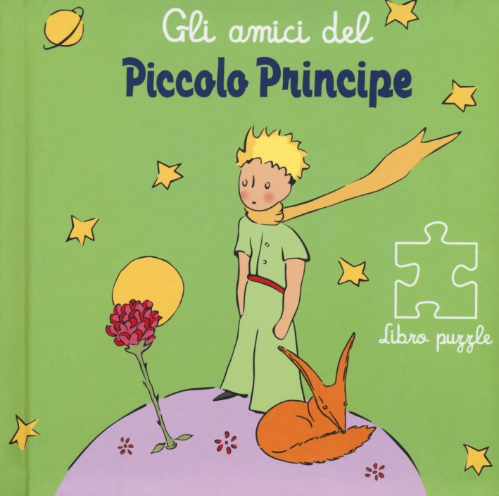 9788868214968 2015 - Gli amici del Piccolo Principe. Libro puzzle