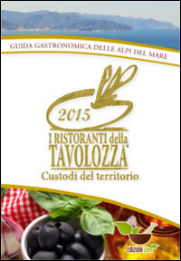 I ristoranti della tavolozza. Guida enogastronomica delle alpi del mare I ristoranti della tavolozza. Guida enogastronomica delle alpi del mare