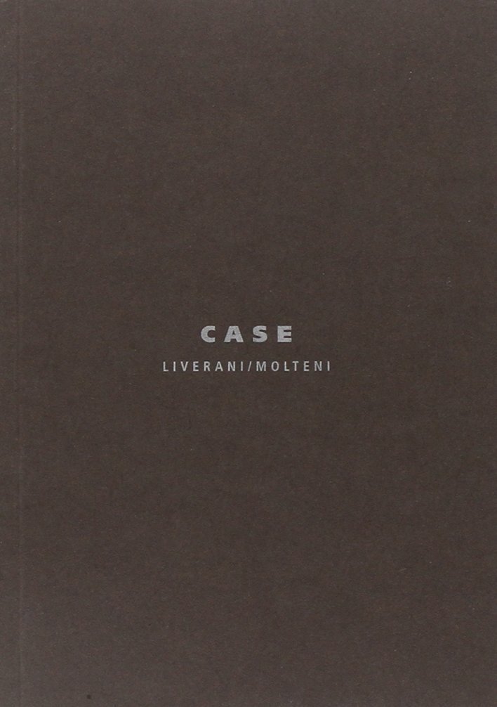 Case. Liverani/Molteni Case. Liverani/Molteni