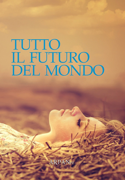 Tutto il futuro del mondo Tutto il futuro del mondo
