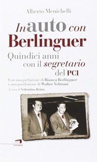 In auto con Berlinguer. Quindici anni con il segretario del PCI
