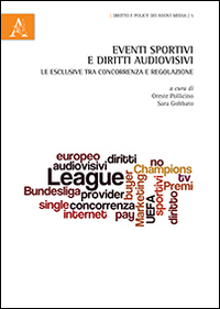 Eventi sportivi e diritti audiovisivi. Le esclusive tra concorrenza e regolazione Eventi sportivi e diritti audiovisivi. Le esclusive tra concorrenza e regolazione