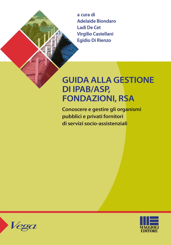 Guida alla gestione di IPAB-ASP, fondazioni, rsa. Conoscere e gestire gli organismi pubblici e privati fornitori di servizi socio-assistenziali Guida alla gestione di IPAB-ASP, fondazioni, rsa. Conoscere e gestire gli organismi pubblici e privati fornitori di servizi socio-assistenziali