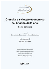 Crescita e sviluppo economico nel 5° anno della crisi. Come cambiare Crescita e sviluppo economico nel 5° anno della crisi. Come cambiare