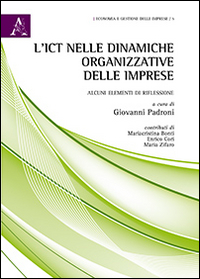 L'ICT nelle dinamiche organizzative delle imprese. Alcuni elementi di riflessione L'ICT nelle dinamiche organizzative delle imprese. Alcuni elementi di riflessione