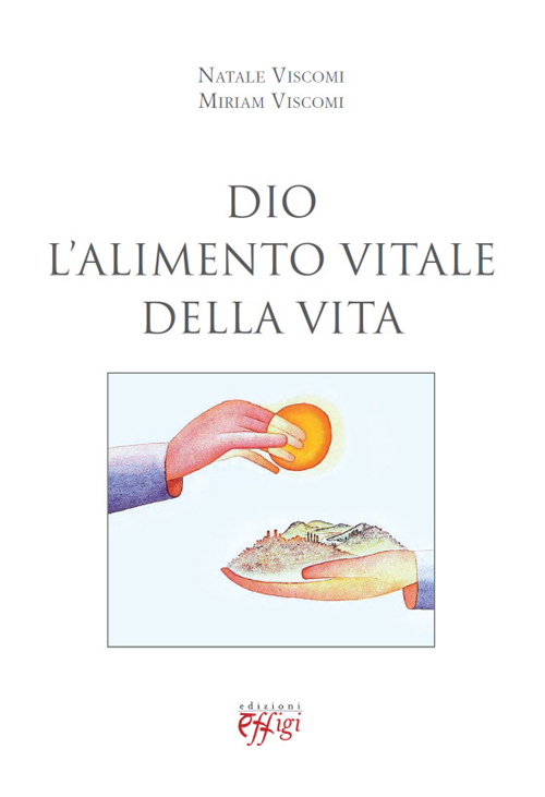Dio. L'alimento vitale della vita Dio. L'alimento vitale della vita